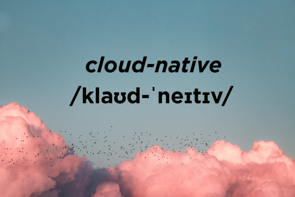 what-is-cloud-native-and-its-future-pantheon-tech