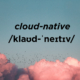 Cloud-Native Definition