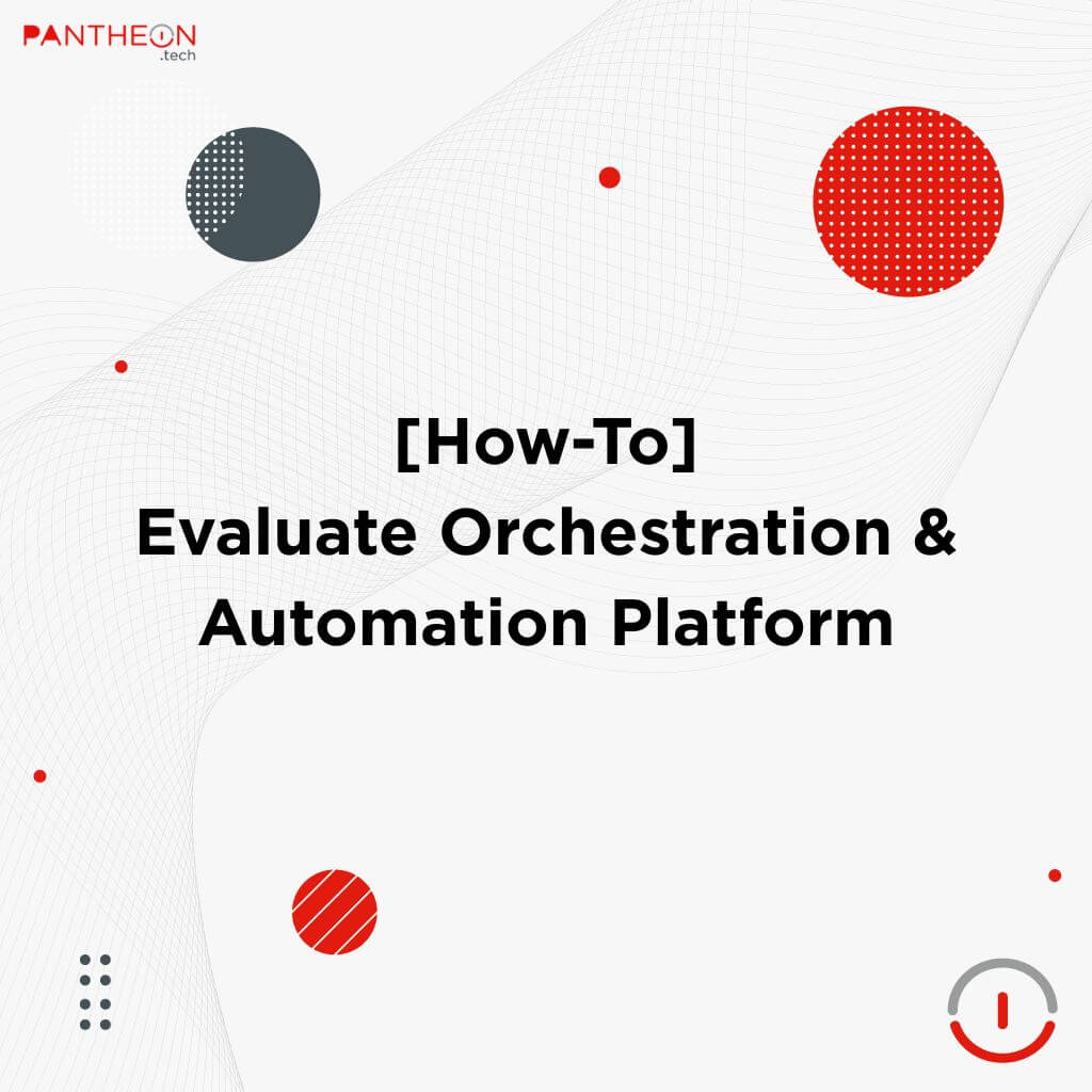 [How-To] Evaluate an Enterprise Network Orchestration & Automation Platform