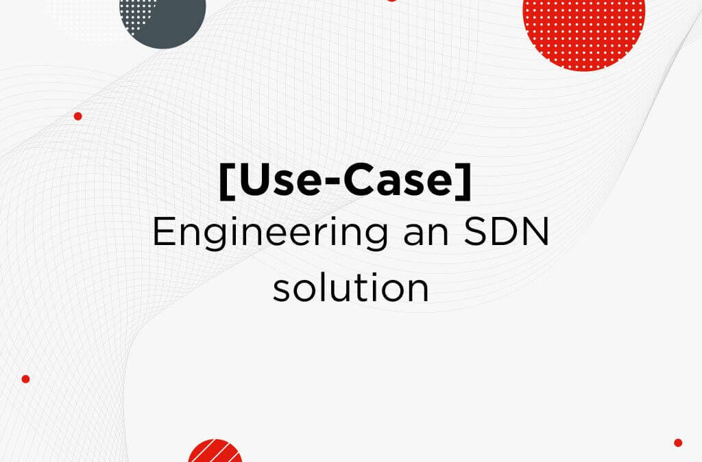 [Case Study] Engineering an SDN solution for a global vendor