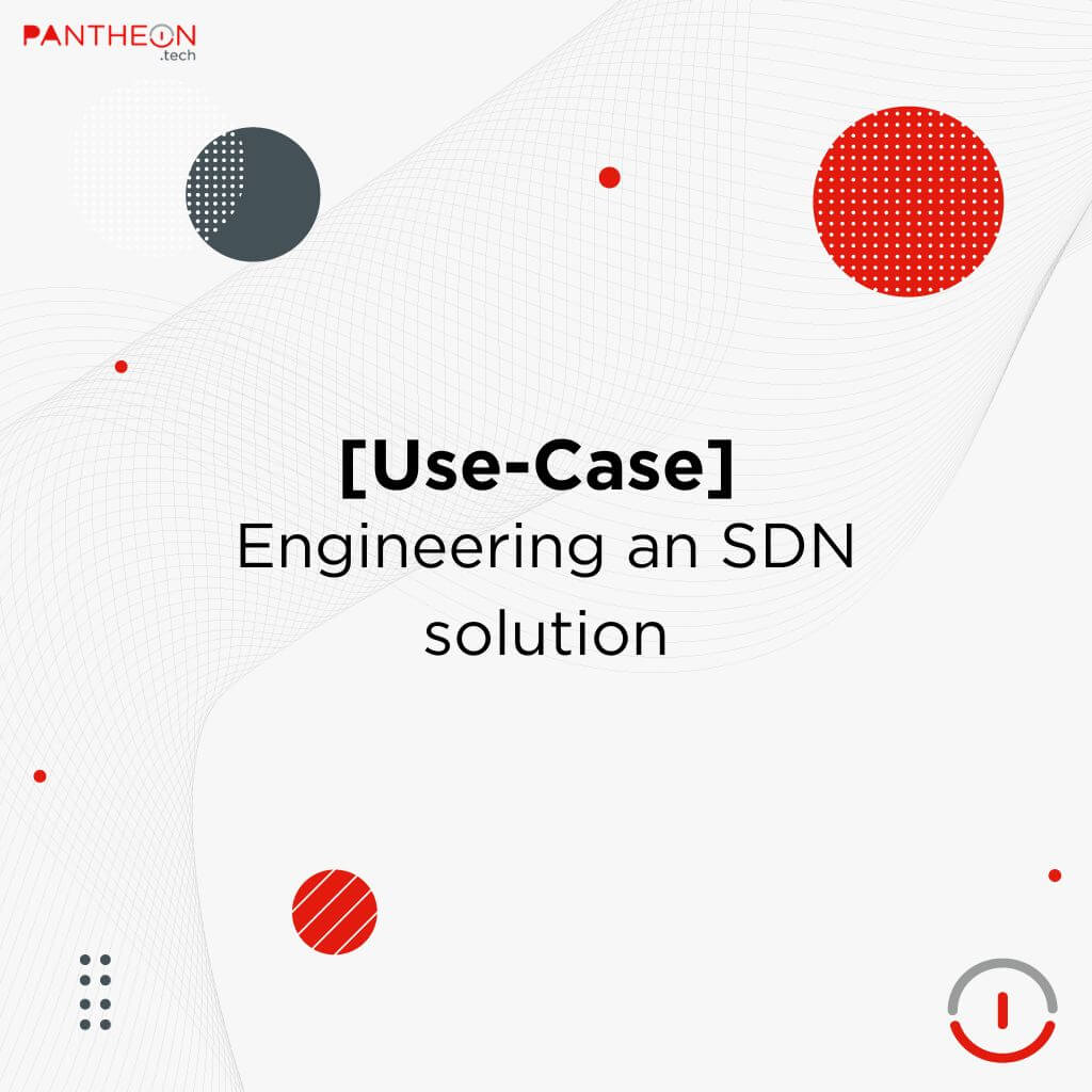 [Case Study] Engineering an SDN solution for a global vendor