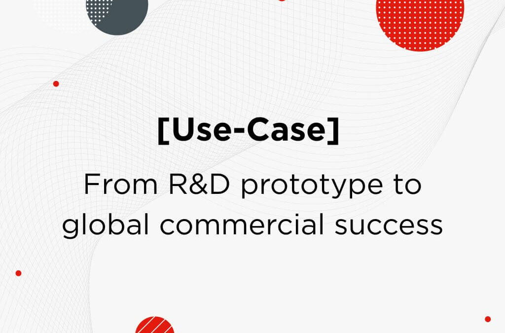 [Case Study] From R&D prototype to global commercial success
